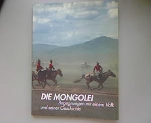 Bild des Verkufers fr Die Mongolei. Begegnungen mit einem Volk und seiner Geschichte. zum Verkauf von Antiquariat Bookfarm