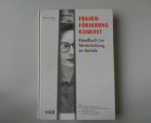 Bild des Verkufers fr Frauenfrderung konkret. Handbuch zur Weiterbildung im Betrieb. zum Verkauf von Antiquariat Bookfarm