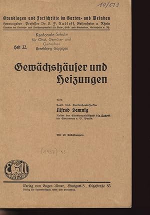 Gewächshäuser und Heizungen Grundlagen und Fortschritte im Garten- und Weinbau, 1936