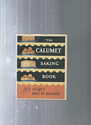 The Calumet Baking Book 89 recipes sure to succed