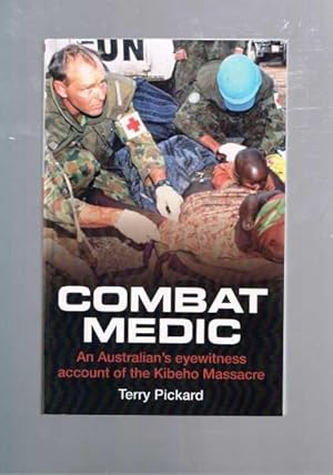 Seller image for Combat Medic: An Australian's Eyewitness Account of the Kibeho Massacre for sale by Berry Books