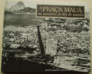 A Praca Maua na memoria do Rio de Janeiro