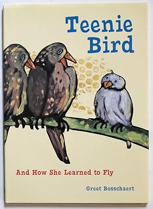 Teenie Bird: And How She Learned to Fly