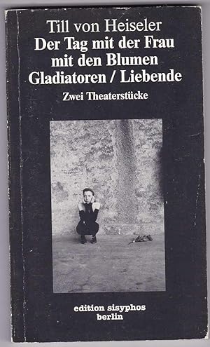 Seller image for Der Tag mit der Frau mit den Blumen - Gladiatoren / Liebende. Zwei Theaterstcke for sale by Kultgut
