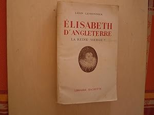 Immagine del venditore per ELISABETH D'ANGLETERRE LA REINE VIERGE ? venduto da Le temps retrouv