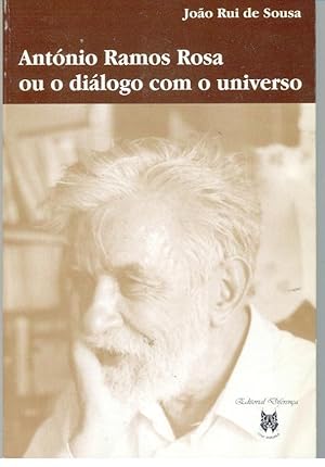 ÁNTÓNIO RAMOS ROSA OU O DIÁLOGO COM O UNIVERSO