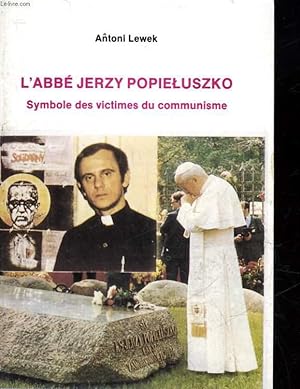 Imagen del vendedor de L'ABBE JERZY POPEILUSZKO SYMBOLE DES VICTIMES DU COMMUNISME a la venta por Le-Livre