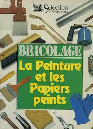 Bild des Verkufers fr BRICOLAGE : LA PEINTURE ET LES PAPIERS PEINTS zum Verkauf von Le-Livre