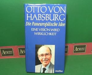 Bild des Verkufers fr Die paneuropische Idee - Eine Vision wird Wirklichkeit. zum Verkauf von Antiquariat Deinbacher