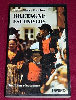 Seller image for BRETAGNE EST UNIVERS - Traditions et coutumes for sale by LE BOUQUINISTE