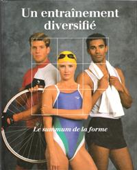 Imagen del vendedor de Un Entranement diversifi : Le Summum de La Forme a la venta por Au vert paradis du livre