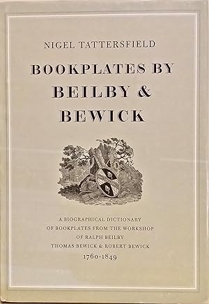 Bookplates by Beilby and Bewick: A Biographical Dictionary of Bookplates from the Workshop of Ral...