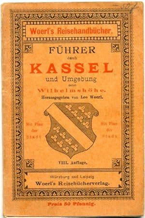 Führer durch Kassel und Umgebung, nebst Wilhelmshöhe. Mit Plan der Stadt. VIII. Auflage.