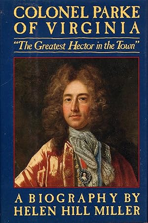 Bild des Verkufers fr Colonel Parke of Virginia: "The Greatest Hector in the Town zum Verkauf von Between the Covers-Rare Books, Inc. ABAA