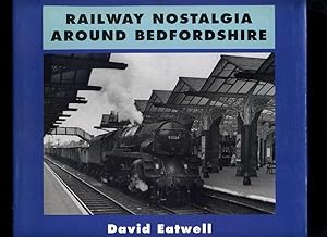 Seller image for Railway Nostalgia Around Bedfordshire for sale by Roger Lucas Booksellers