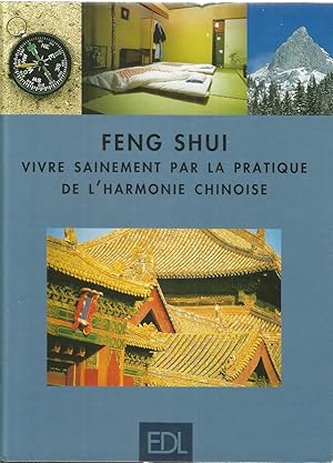 Feng Shui - vivre sainement par la pratique de l'harmonie chinoise