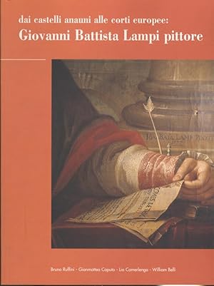 Image du vendeur pour Dai castelli anauni alle corti europee: Giovanni Battista Lampi pittore. mis en vente par Studio Bibliografico Adige