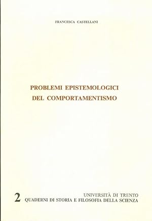 Imagen del vendedor de Problemi epistemologici del comportamentismo.: Quaderni di storia e filosofia della scienza dell'Universit di Trento; 2. a la venta por Studio Bibliografico Adige