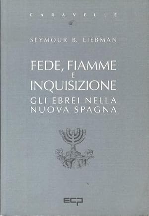 Immagine del venditore per Fede, fiamme e inquisizione: gli ebrei nella Nuova Spagna. venduto da Studio Bibliografico Adige