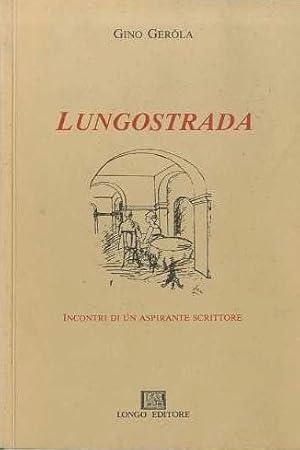 Immagine del venditore per Lungostrada: incontri di un aspirante scrittore. venduto da Studio Bibliografico Adige