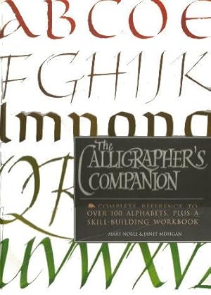 Seller image for THE CALLIGRAPHER'S COMPANON " Complete Reference to Over 100 Alphabets, Plus a Skill-Building Workbook for sale by Grandmahawk's Eyrie
