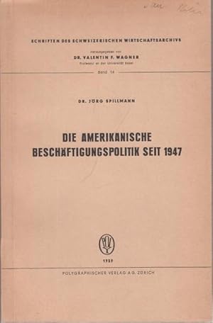 Bild des Verkufers fr Die amerikanische Beschftigungspolitik seit 1947. zum Verkauf von Antiquariat Carl Wegner