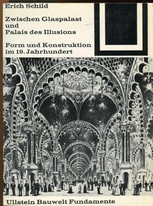 Erich Schild. Zwischen Glaspalast und Palais des Illusions. Form und Konstruktion im 19. Jahrhund...