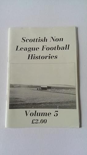Scottish Non League Football Histories Volume 5