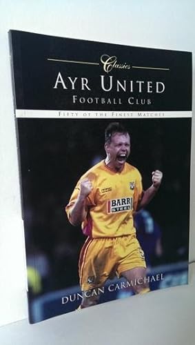 Image du vendeur pour Ayr United Football Club: Classic Matches mis en vente par Lion Books PBFA