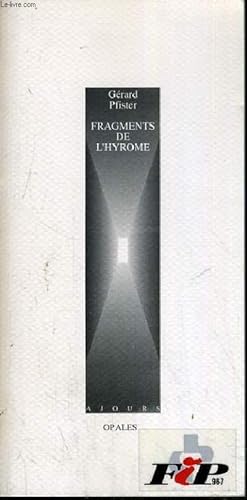 Bild des Verkufers fr FRAGMENTS DE L'HYROME. zum Verkauf von Le-Livre