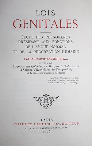 Image du vendeur pour LOIS GNITALES - tudes des phnomnes prsidant aux fonctions de l'amour normal et de la procration humaine, par le Docteur Jacobus X., auteur de L'amour aux Colonies ; Le Marquis de Sade devant la Science ; l'Ethnologie du Sens gnital, et de plusieurs ouvrages militaires. mis en vente par Librairie L'amour qui bouquine