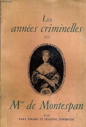 Seller image for LES ANNEES CRIMINELLES DE MME DE MONTESPAN. for sale by Le-Livre