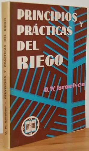 Imagen del vendedor de PRINCIPIOS Y PRCTICAS DEL RIEGO. Obra que comprende todas las fases del riego desde las fuentes y almacenamiento del agua hasta el aspecto social y administrativo del regado. a la venta por EL RINCN ESCRITO