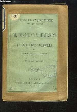Seller image for M. de Montalembert et Extraits de ses Oeuvres. Gloire du Catholicsime au XIXme sicle. for sale by Le-Livre