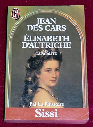 Immagine del venditore per ELISABETH D'AUTRICHE ou La fatalit (Sissi) venduto da LE BOUQUINISTE