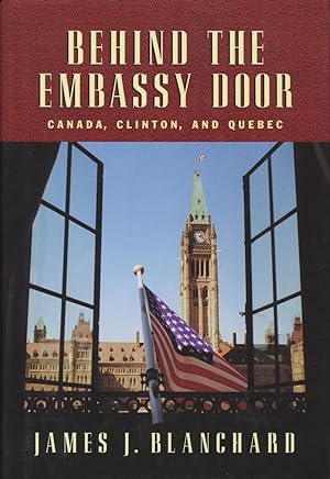 Bild des Verkufers fr Behind The Embassy Door: Canada, Clinton And Quebec zum Verkauf von Kenneth A. Himber