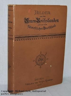 Bilder aus den Neuen Reichslanden und aus dem südwestlichen Deutschland. Unser Deutsches Land und...