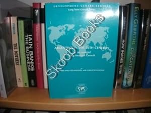 Bild des Verkufers fr Argentina in the 20th Century: An Account of Long-Awaited Growth (Development Centre Studies; Long-term Growth Series) zum Verkauf von PsychoBabel & Skoob Books