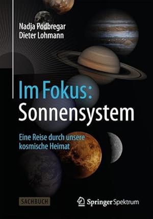 Bild des Verkufers fr Im Fokus: Sonnensystem : Eine Reise durch unsere kosmische Heimat zum Verkauf von AHA-BUCH GmbH
