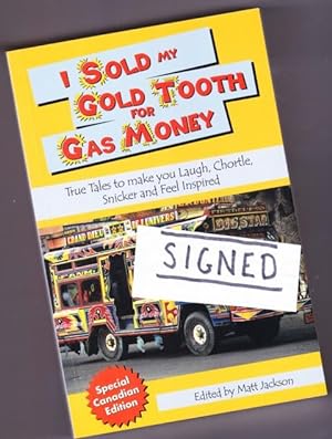 Immagine del venditore per I Sold My Gold Tooth for Gas Money: (SIGNED)- True Tales to Make You Laugh, Chortle, Snicker and Feel Inspired -(SIGNED)- Cheating the Grim Reaper, Molly and Me, Dracula's Curse, Love in the Air, Old McDonald Had a Bike, Strange Guest, Seal of Approval, + venduto da Nessa Books