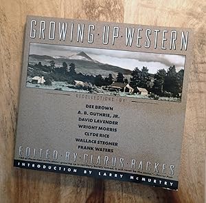 Imagen del vendedor de GROWING UP WESTERN : Recollections by Dee Brown, A.B. Guthrie, Jr., David Lavender, Wright Morris, Clyde Rice, Wallace Stegner, Frank Walters a la venta por 100POCKETS