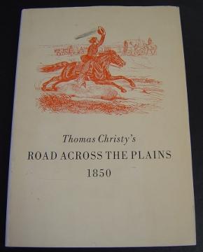Bild des Verkufers fr Thomas Christy's Road Across the Plains: A Guide to the Route from Mormon Crossing, Now Omaha, Nebraska, to the City of Sacramento, California zum Verkauf von Page 1 Books - Special Collection Room