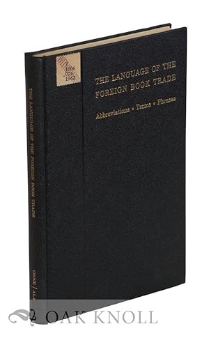 Seller image for LANGUAGE OF THE FOREIGN BOOK TRADE, ABBREVIATIONS TERMS AND PHRASES for sale by Oak Knoll Books, ABAA, ILAB