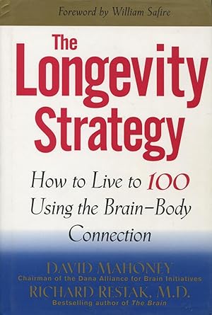Image du vendeur pour The Longevity Strategy: How to Live to 100 Using the Brain-Body Connection mis en vente par Kenneth A. Himber