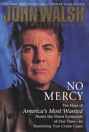 No Mercy: The Host of America's Most Wanted Hunts the Worst Criminals of Our Time--In Shattering ...