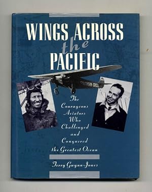 Wings Across the Pacific: the Courageous Aviators Who Challenged and Conquered the Greatest Ocean...