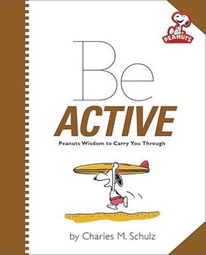 Imagen del vendedor de Be Active: Peanuts Wisdom to Carry You Through (Hardcover) a la venta por Grand Eagle Retail