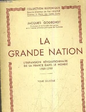 Image du vendeur pour LA GRANDE NATION L'EXPANSION REVOLUTIONNAIRE DE LA FRANCE DANS LE MONDE 1789-1799 - TOME DEUXIEME. mis en vente par Le-Livre