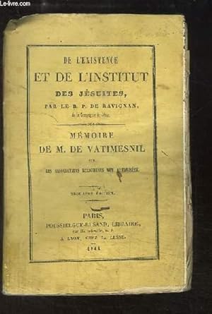 Bild des Verkufers fr De l'Existence et de l'Institut des Jsuites. Mmoire de M. de Vatimesnil sur les Associations Religieuses non autorises. zum Verkauf von Le-Livre