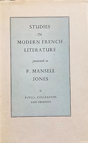 Seller image for Studies in modern French literature presented to P. Mansell Jones by pupils, colleagues and friends. Edited by L.J. Austin, Garnet Rees and Eugne Vinaver. for sale by Jack Baldwin Rare Books